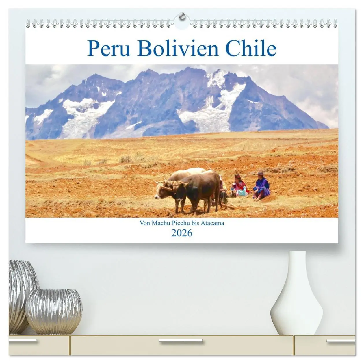 Cover: 9783457731239 | Peru Bolivien Chile (hochwertiger Premium Wandkalender 2026 DIN A2...