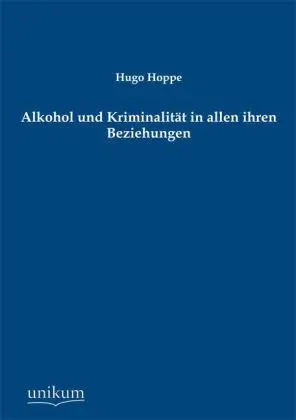 Cover: 9783845741239 | Alkohol und Kriminalität in allen ihren Beziehungen | Hugo Hoppe