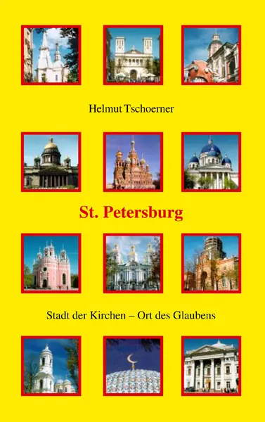 Cover: 9783875131239 | St. Petersburg | Stadt der Kirchen - Ort des Glaubens | Tschoerner