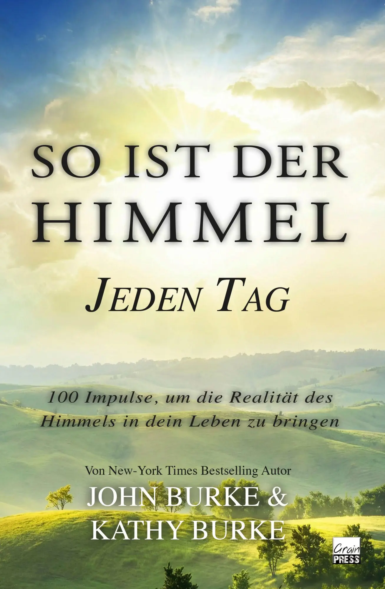 Cover: 9783910911239 | So ist der Himmel - Jeden Tag | John + Kathy Burke | Taschenbuch