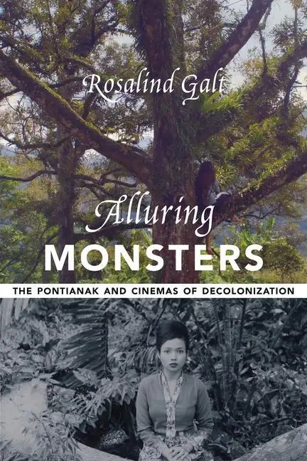 Cover: 9780231201339 | Alluring Monsters | The Pontianak and Cinemas of Decolonization | Galt