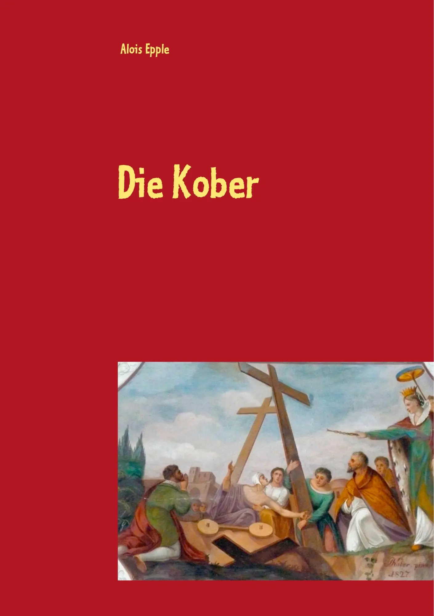 Cover: 9783748191339 | Die Kober | Alois Epple | Taschenbuch | 168 S. | Deutsch | 2019