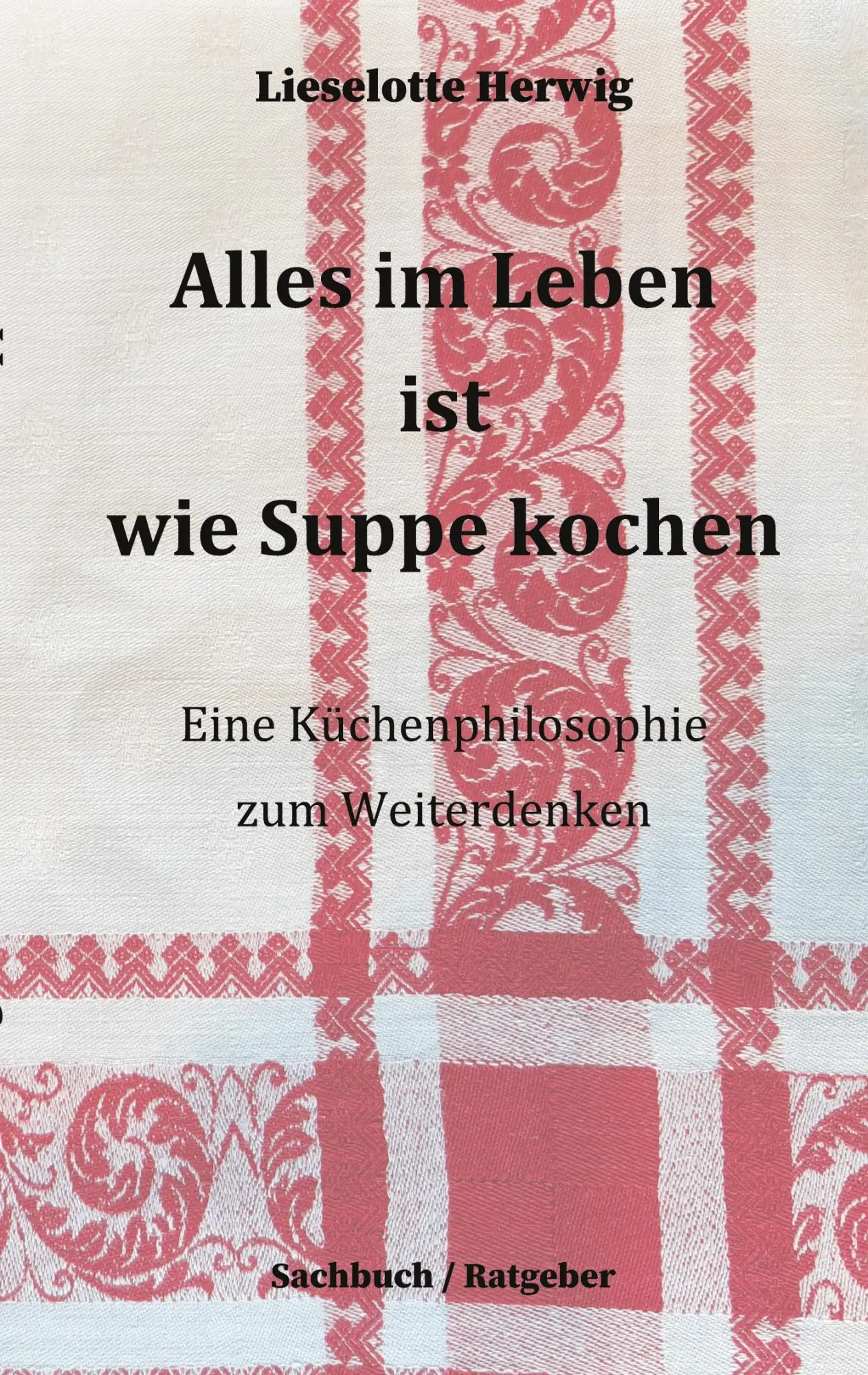 Cover: 9783758301339 | Alles im Leben ist wie Suppe kochen | Lieselotte Herwig | Taschenbuch
