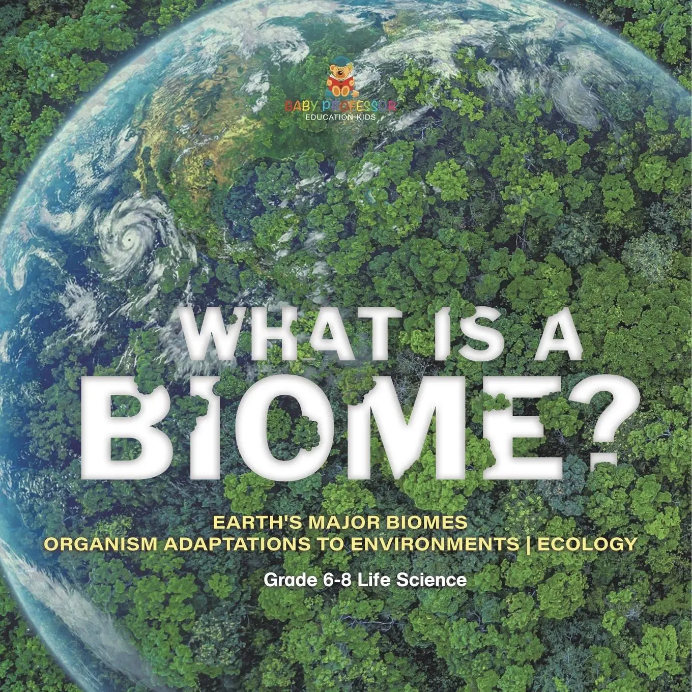 Cover: 9781541991439 | What is a Biome? Earth's Major Biomes Organism Adaptations to...