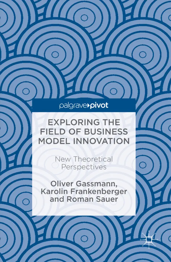 Cover: 9783319411439 | Exploring the Field of Business Model Innovation | Gassmann (u. a.)