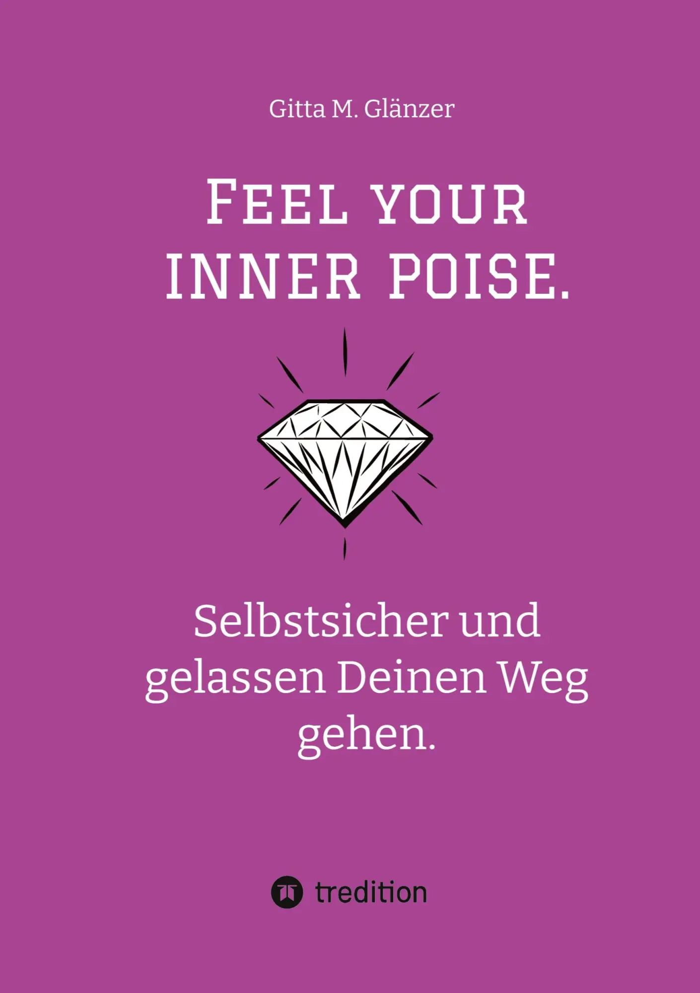 Cover: 9783347511439 | Feel your INNER POISE. | Gitta M. Glänzer | Taschenbuch | Paperback