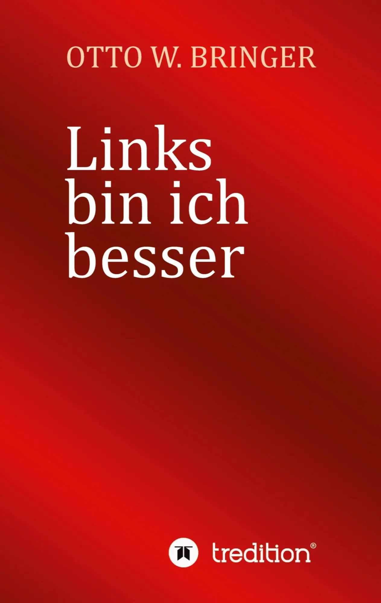 Cover: 9783384681539 | Links bin ich besser | Otto W. Bringer | Taschenbuch | 96 S. | Deutsch