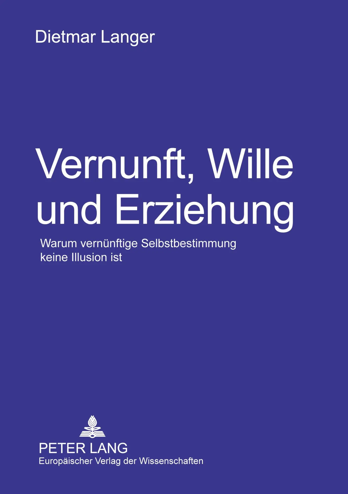 Cover: 9783631561539 | Vernunft, Wille und Erziehung | Dietmar Langer | Taschenbuch | 138 S.