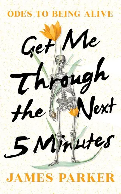 Cover: 9781324091639 | Get Me Through the Next Five Minutes | Odes to Being Alive | Parker