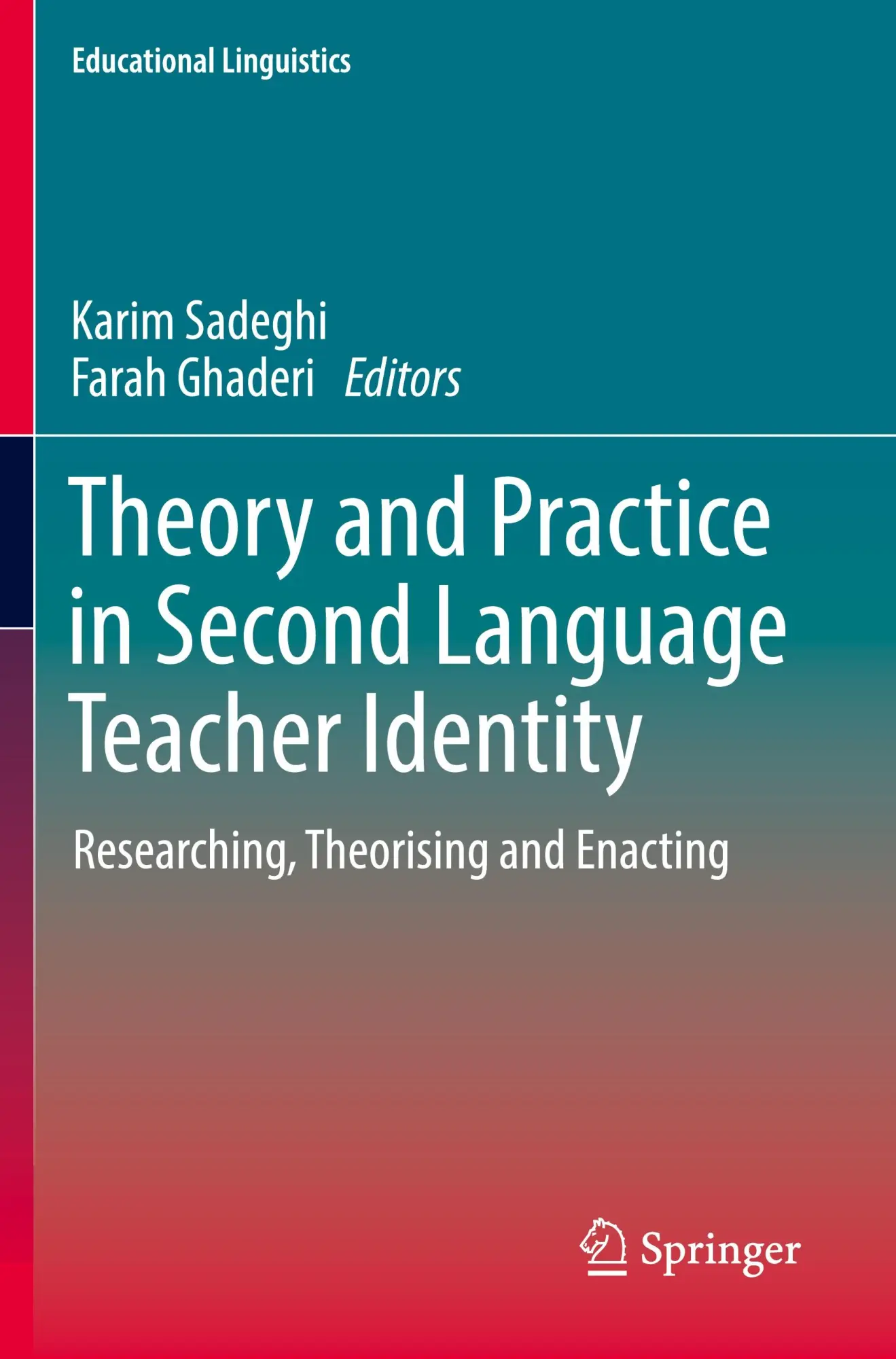 Theory and Practice in Second Language Teacher Identity: Researching, Theorising and Enacting (Educational Linguistics, 57, Band 57)