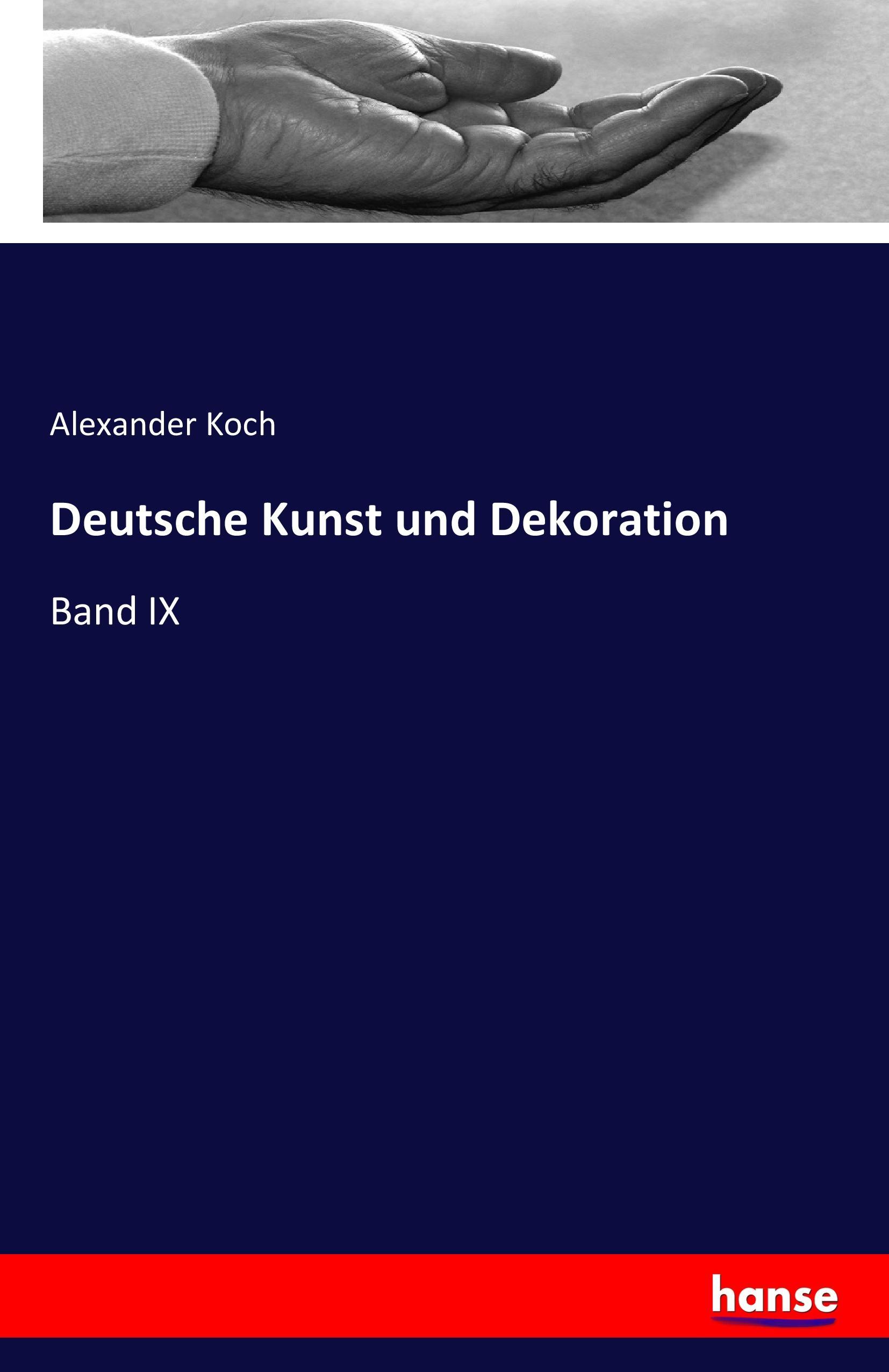 Deutsche Kunst und Dekoration | Band IX | Alexander Koch | Taschenbuch | Paperback | 308 S. | Deutsch | 2016 | hansebooks | EAN 9783741131639 - Koch, Alexander