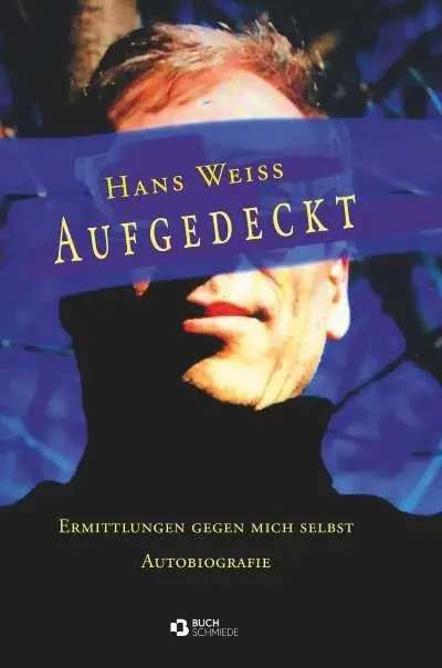 Cover: 9783991921639 | Aufgedeckt | Ermittlungen gegen mich selbst | Hans Weiss | Taschenbuch