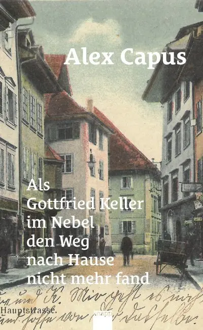 Cover: 9783906311739 | Als Gottfried Keller im Nebel den Weg nach Hause nicht mehr fand