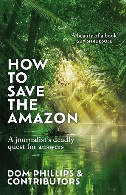Cover: 9781786581839 | How to Save the Amazon | A journalist's deadly quest for answers