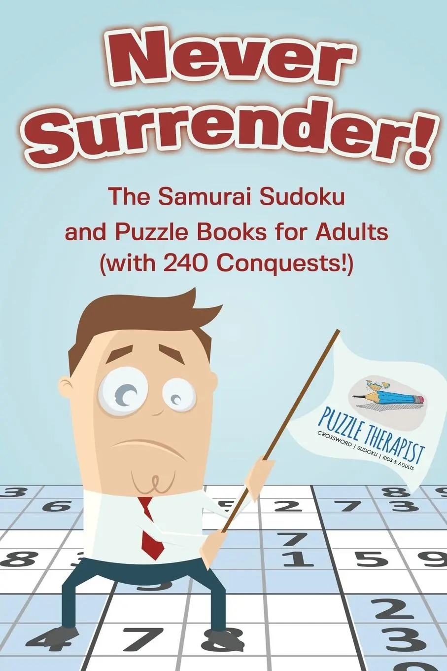 Cover: 9781541941939 | Never Surrender! The Samurai Sudoku and Puzzle Books for Adults...