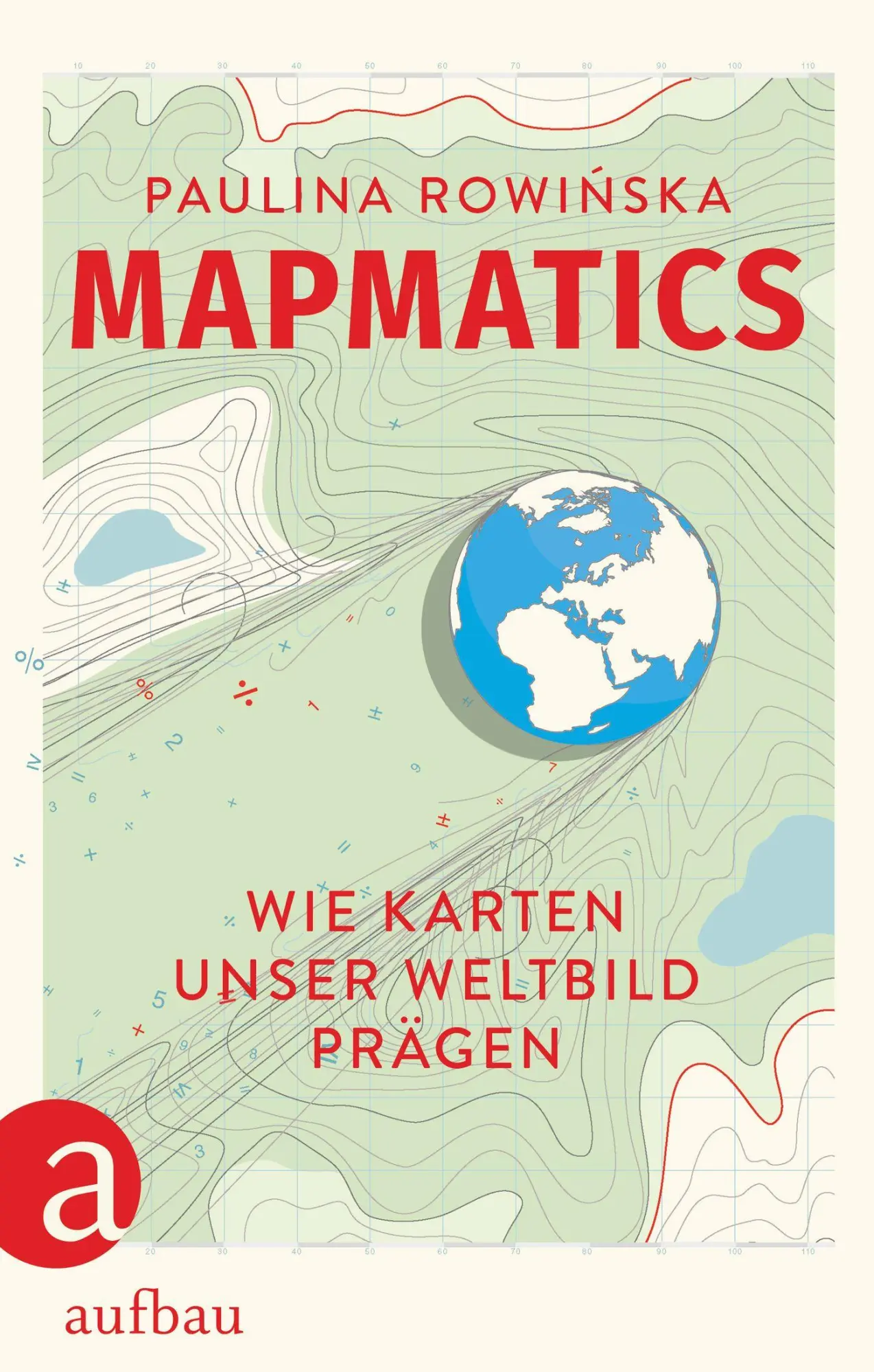 Cover: 9783351041939 | Mapmatics | Wie Karten unser Weltbild prägen Wissenschaftsbuch 2025
