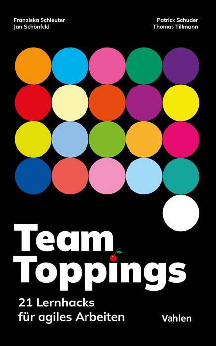 Cover: 9783800671939 | Team Toppings | 21 Lernhacks für agiles Arbeiten | Schleuter (u. a.)