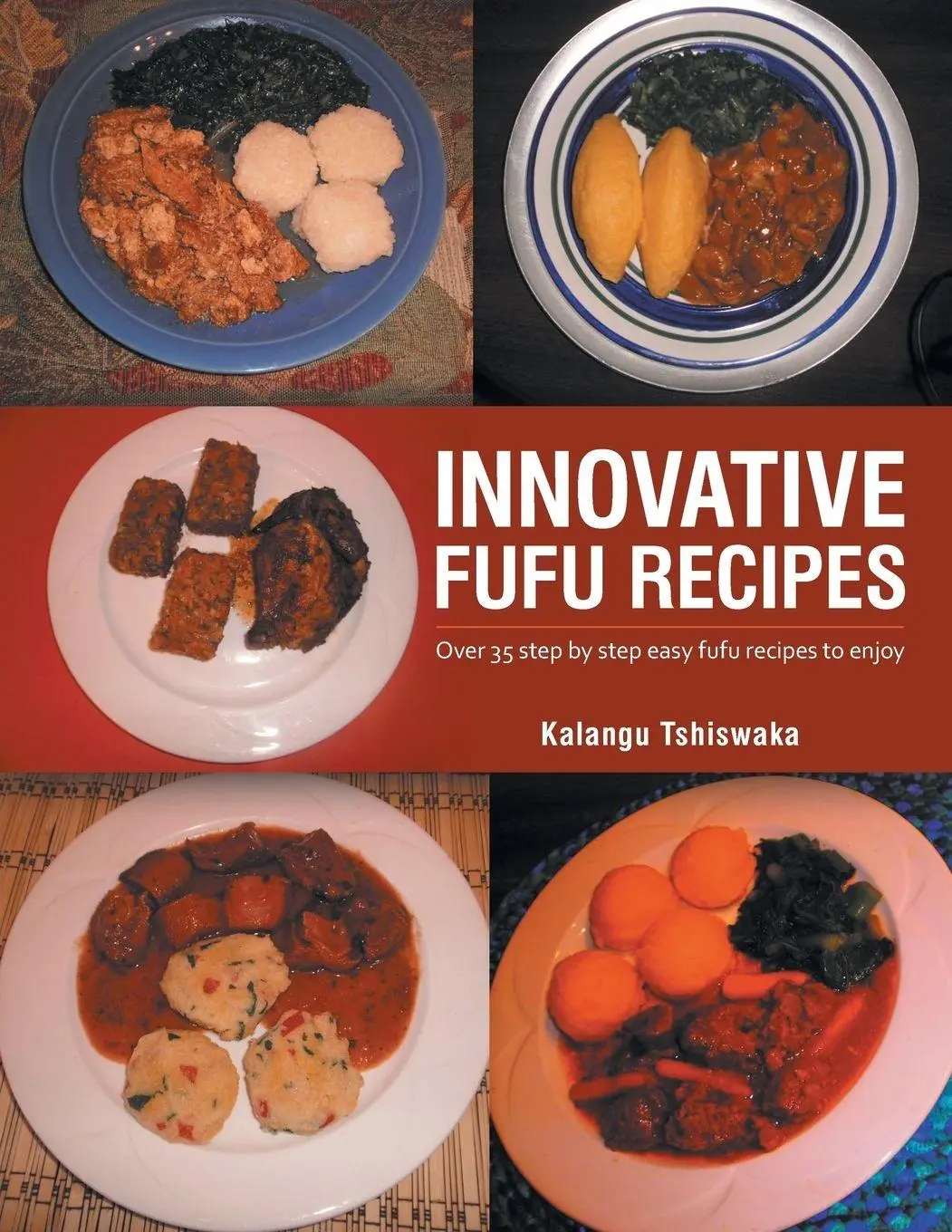Cover: 9781496902139 | INNOVATIVE FUFU RECIPES | Kalangu Tshiswaka | Taschenbuch | Englisch