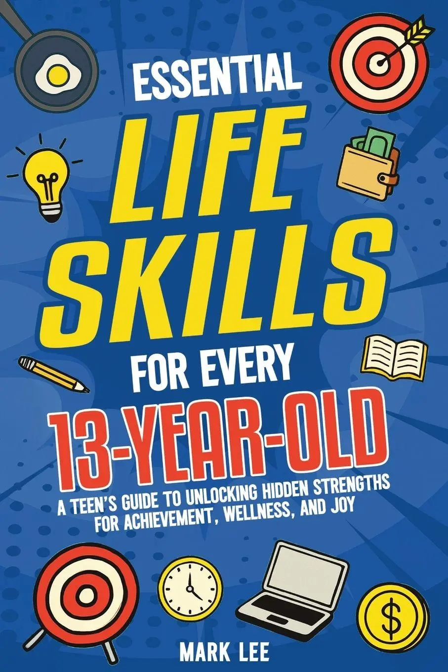 Cover: 9781805562139 | Essential Life Skills for Every 13-Year-Old | Mark Lee | Taschenbuch