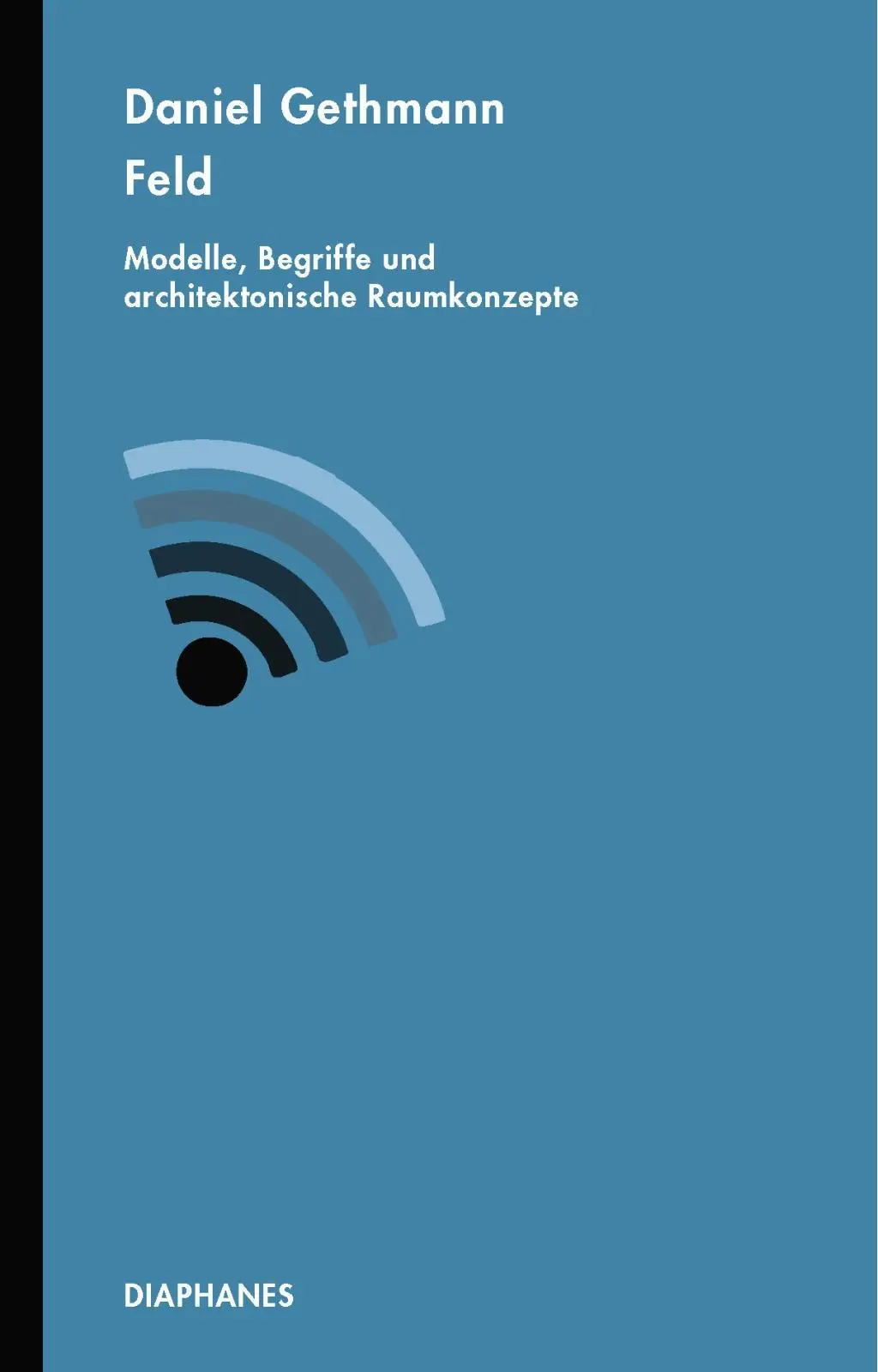 Cover: 9783035802139 | Feld | Modelle, Begriffe und architektonische Raumkonzepte, Daidalia