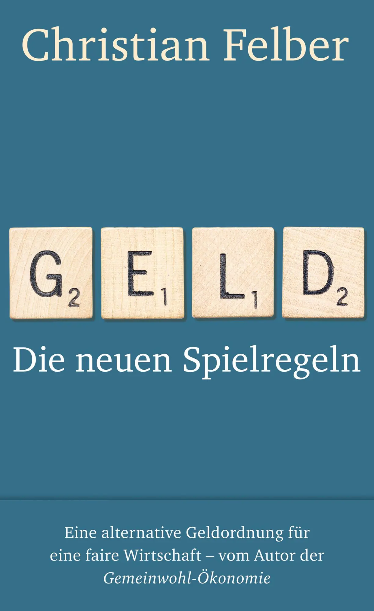 Cover: 9783552062139 | Geld | Die neuen Spielregeln | Christian Felber | Buch | 304 S. | 2014