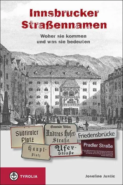 Cover: 9783702232139 | Die Innsbrucker Straßennamen | Woher sie kommen und was sie bedeuten