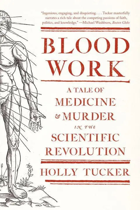 Cover: 9780393342239 | Blood Work: A Tale of Medicine and Murder in the Scientific Revolution