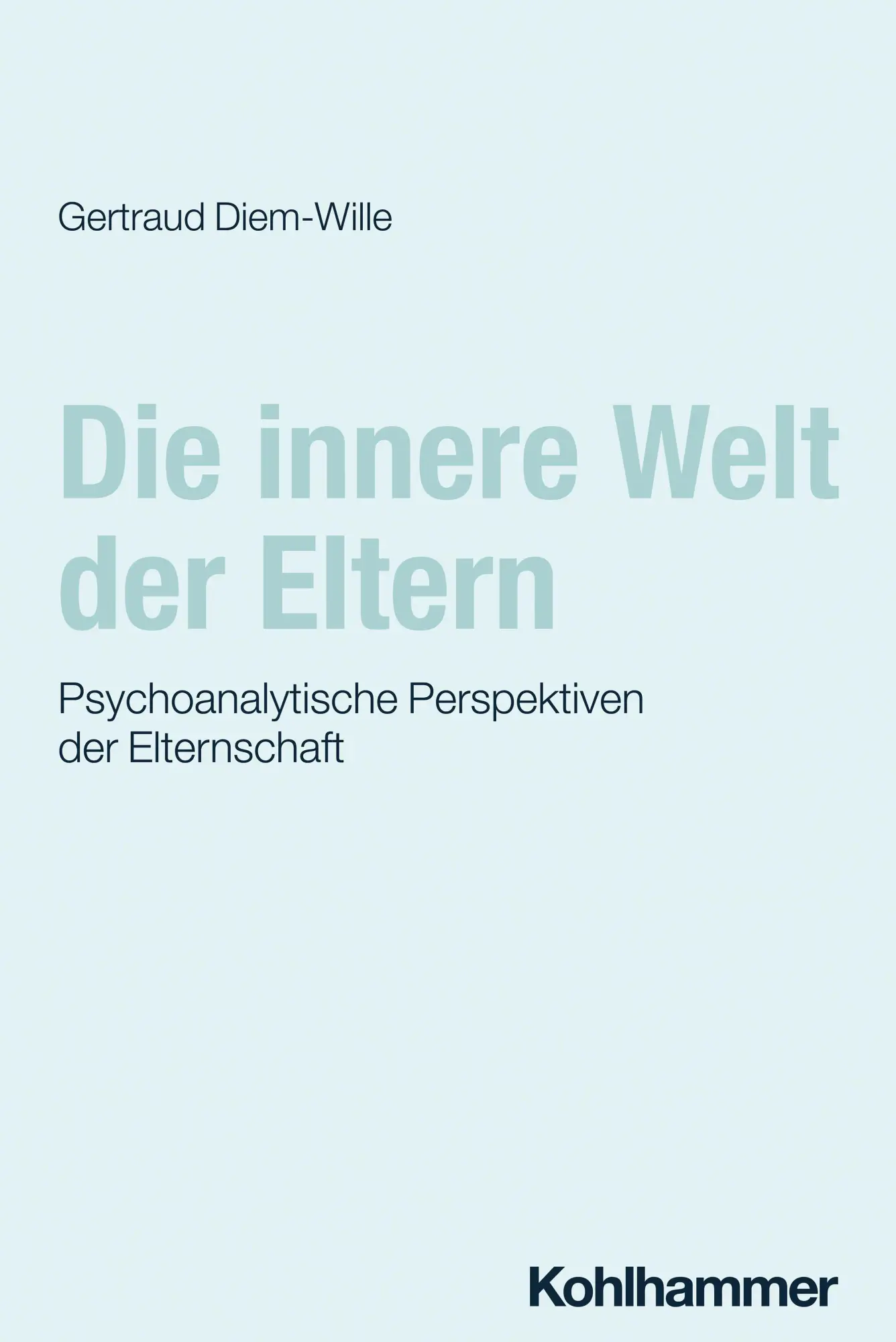 Cover: 9783170432239 | Die innere Welt der Eltern | Gertraud Diem-Wille | Taschenbuch | 2024
