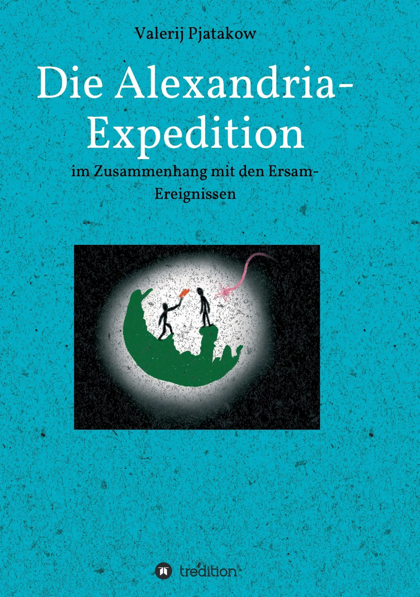 Cover: 9783734522239 | Die Alexandria-Expedition | im Zusammenhang mit den Ersam-Ereignissen