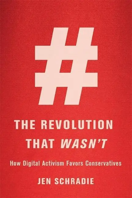 Cover: 9780674972339 | The Revolution That Wasn't | How Digital Activism Favors Conservatives