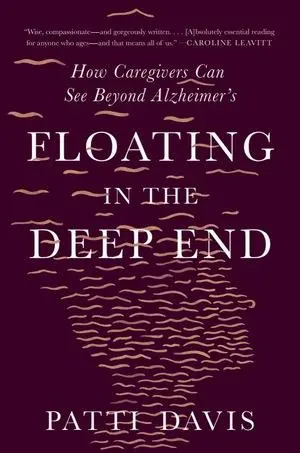 Cover: 9781324092339 | Floating in the Deep End: How Caregivers Can See Beyond Alzheimer's