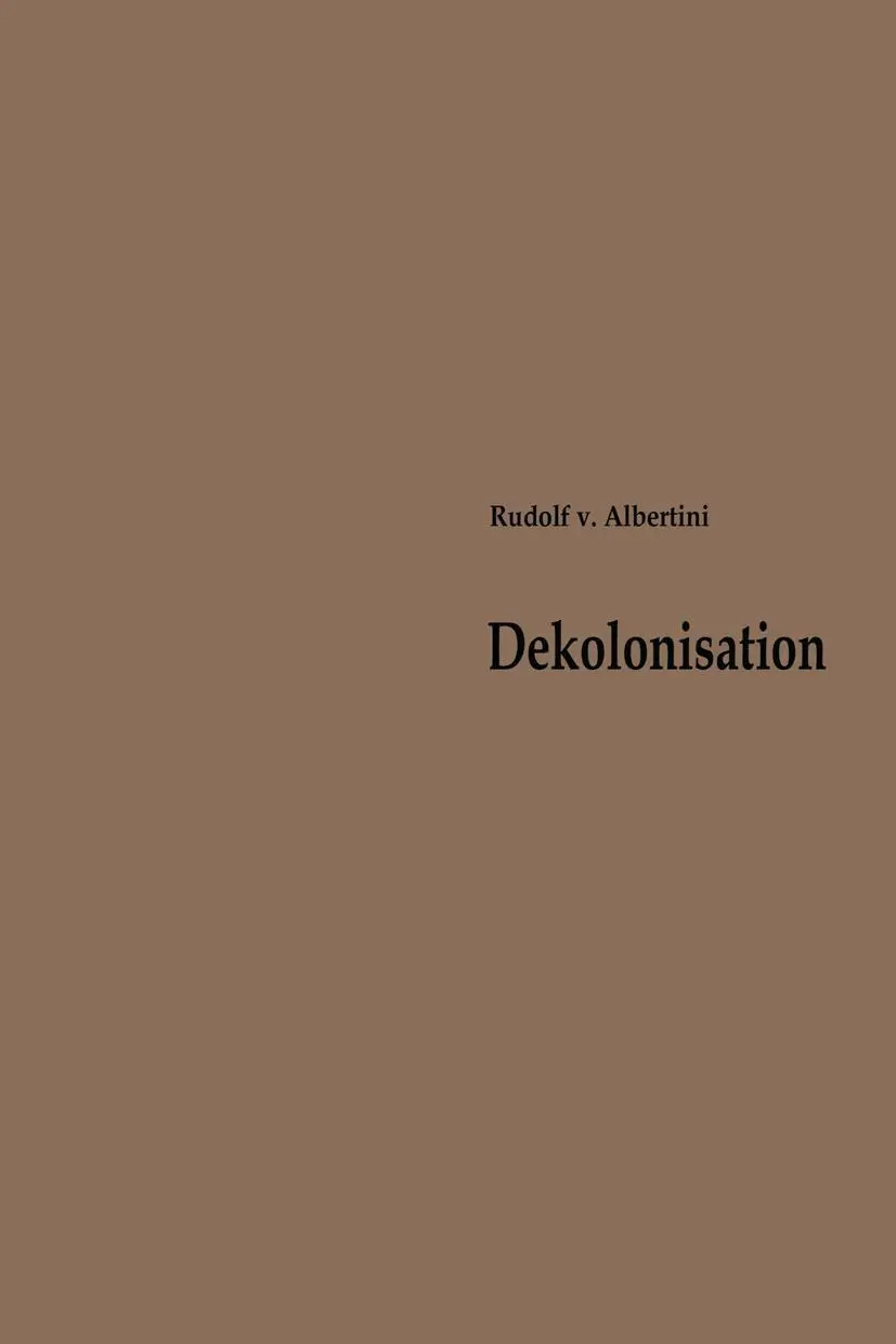 Dekolonisation (German Edition): Die Diskussion über Verwaltung und Zukunft der Kolonien 1919–1960 (Beiträge zur Kolonial- und Überseegeschichte, 1, Band 1)