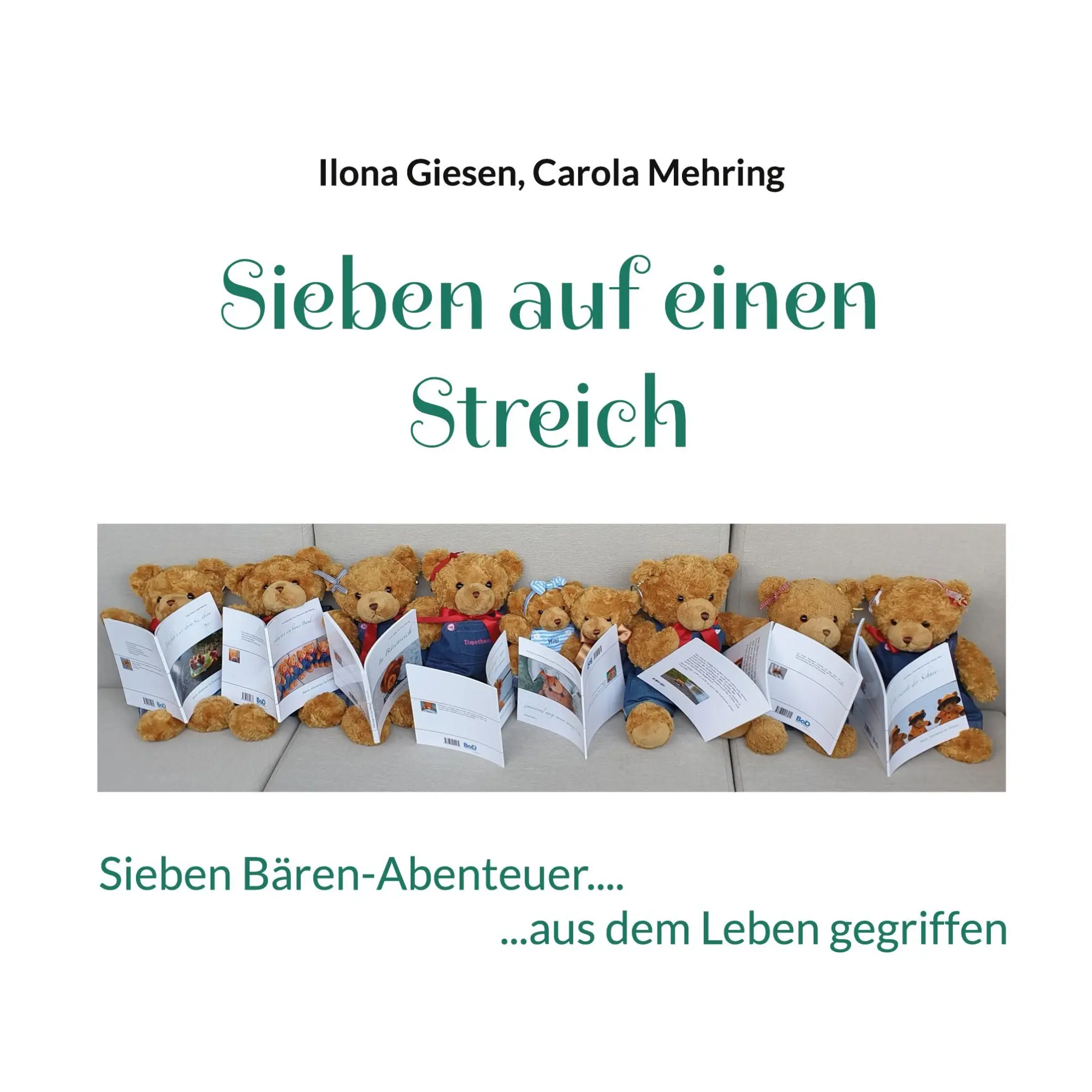 Sieben auf einen Streich: Sieben Bären-Abenteuer.......aus dem Leben gegriffen