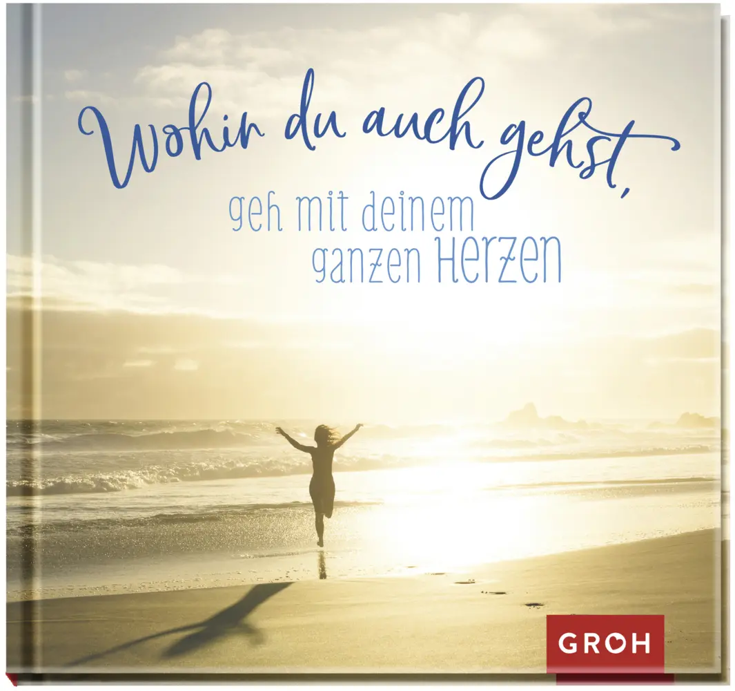 Cover: 9783848522439 | Wohin du auch gehst, geh mit deinem ganzen Herzen | Groh Verlag | Buch
