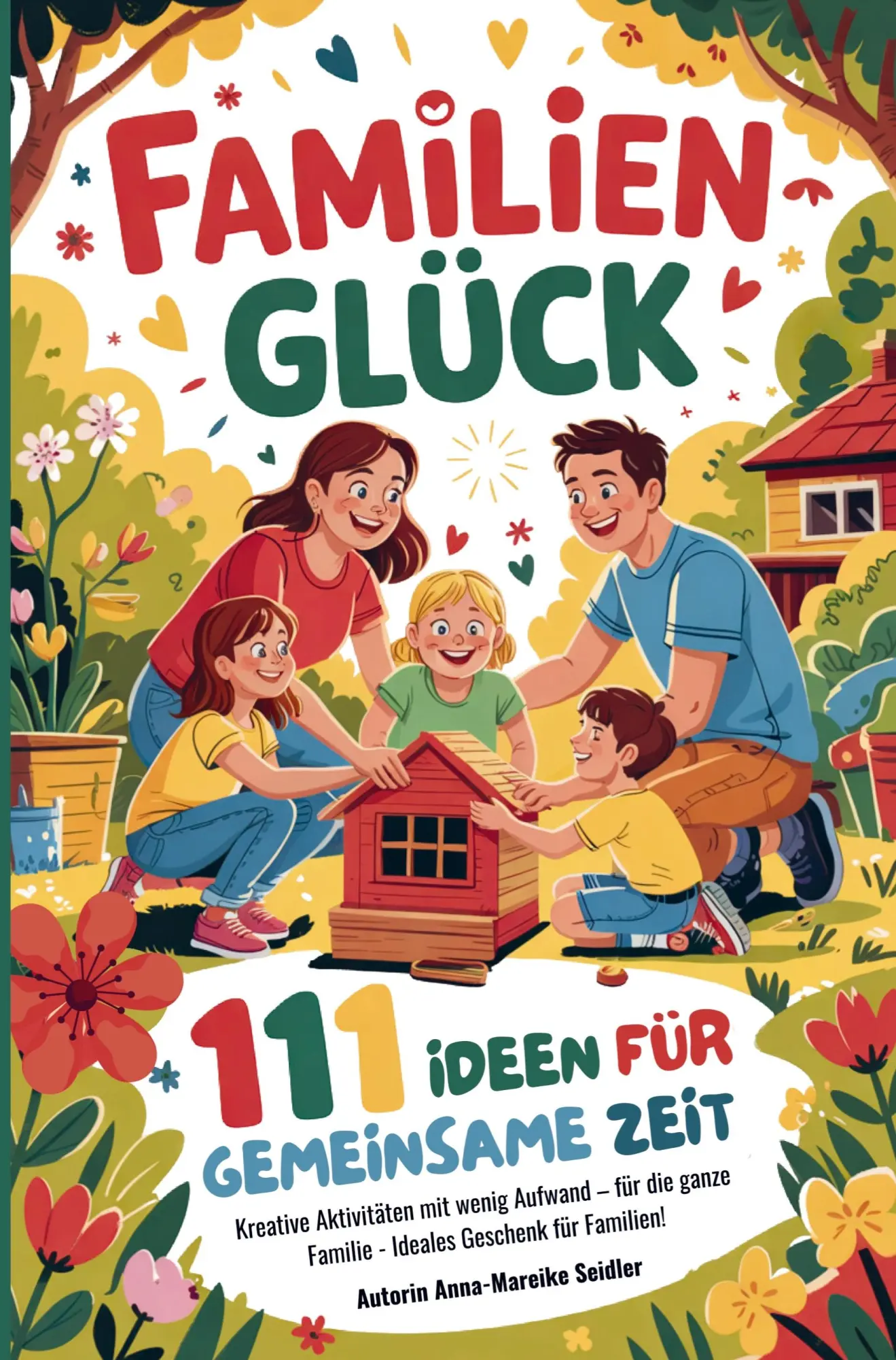 Cover: 9783910272439 | Familienglück - 111 Ideen für gemeinsame Zeit | Anna-Mareike Seidler