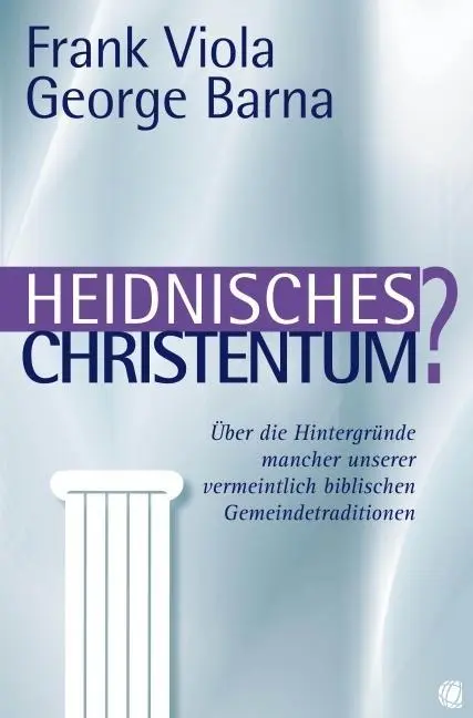 Cover: 9783936322439 | Heidnisches Christentum? | Frank Viola (u. a.) | Taschenbuch | 336 S.
