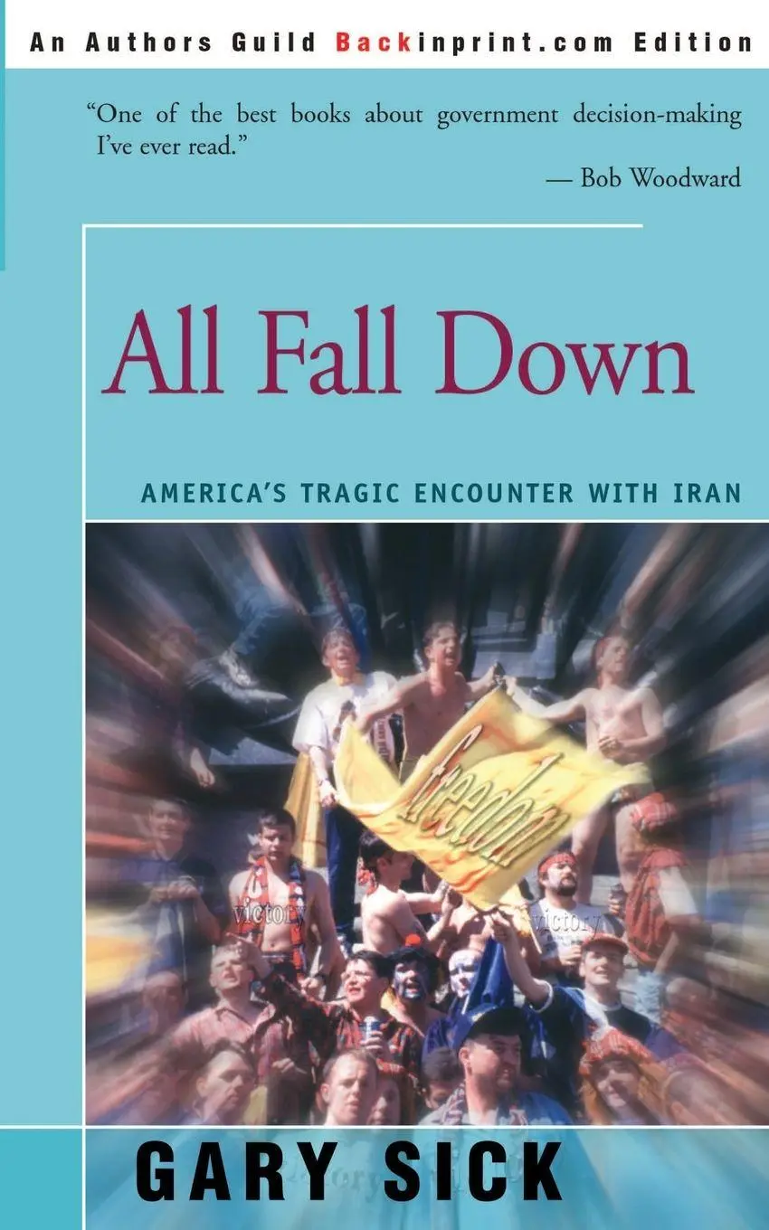 Cover: 9780595202539 | All Fall Down | America's Tragic Encounter with Iran | Gary G Sick