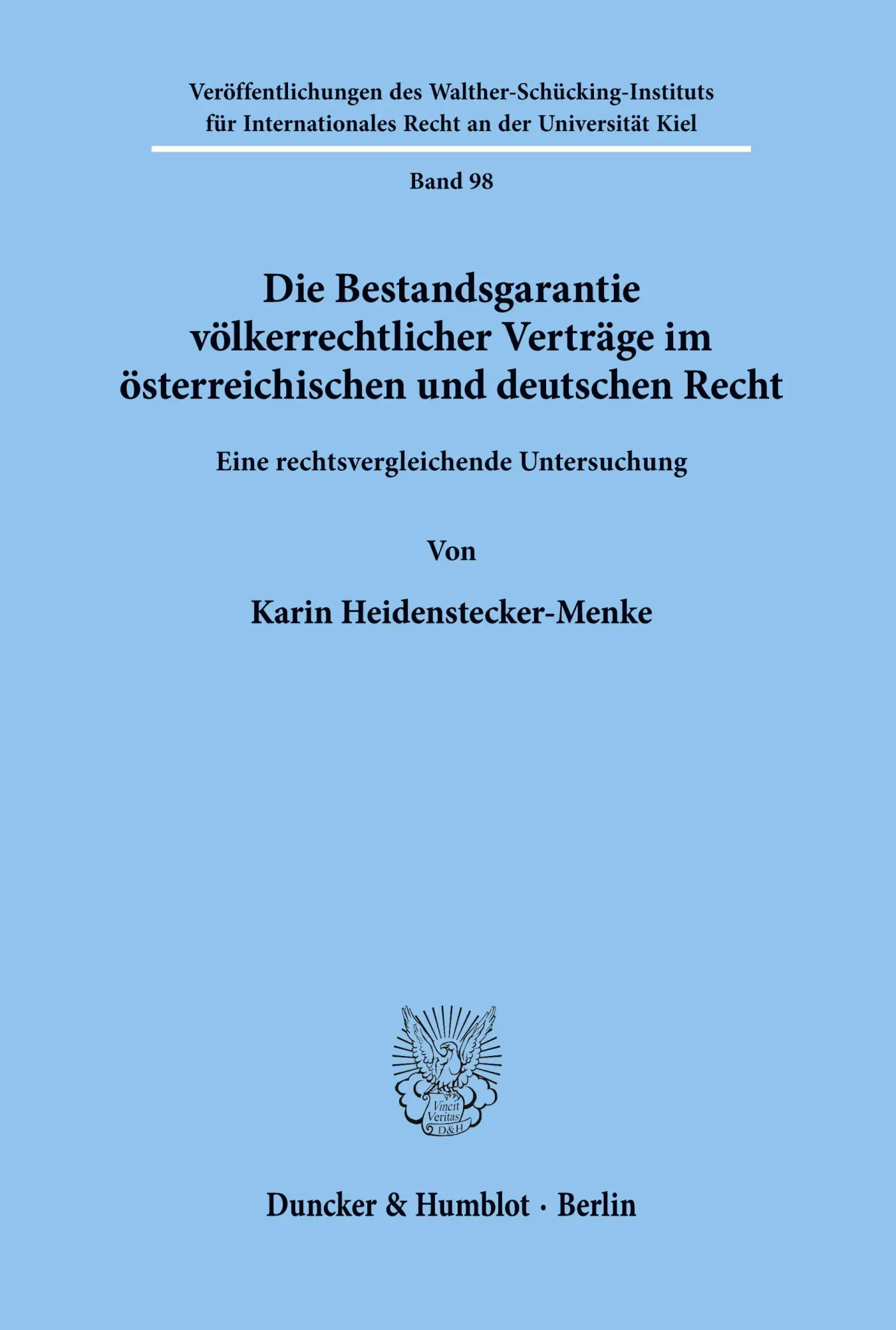 Die Bestandsgarantie völkerrechtlicher Verträge im österreichischen und deutschen Recht.: Eine rechtsvergleichende Untersuchung. (Veröffentlichungen ... Recht an der Universität Kiel, Band 98)