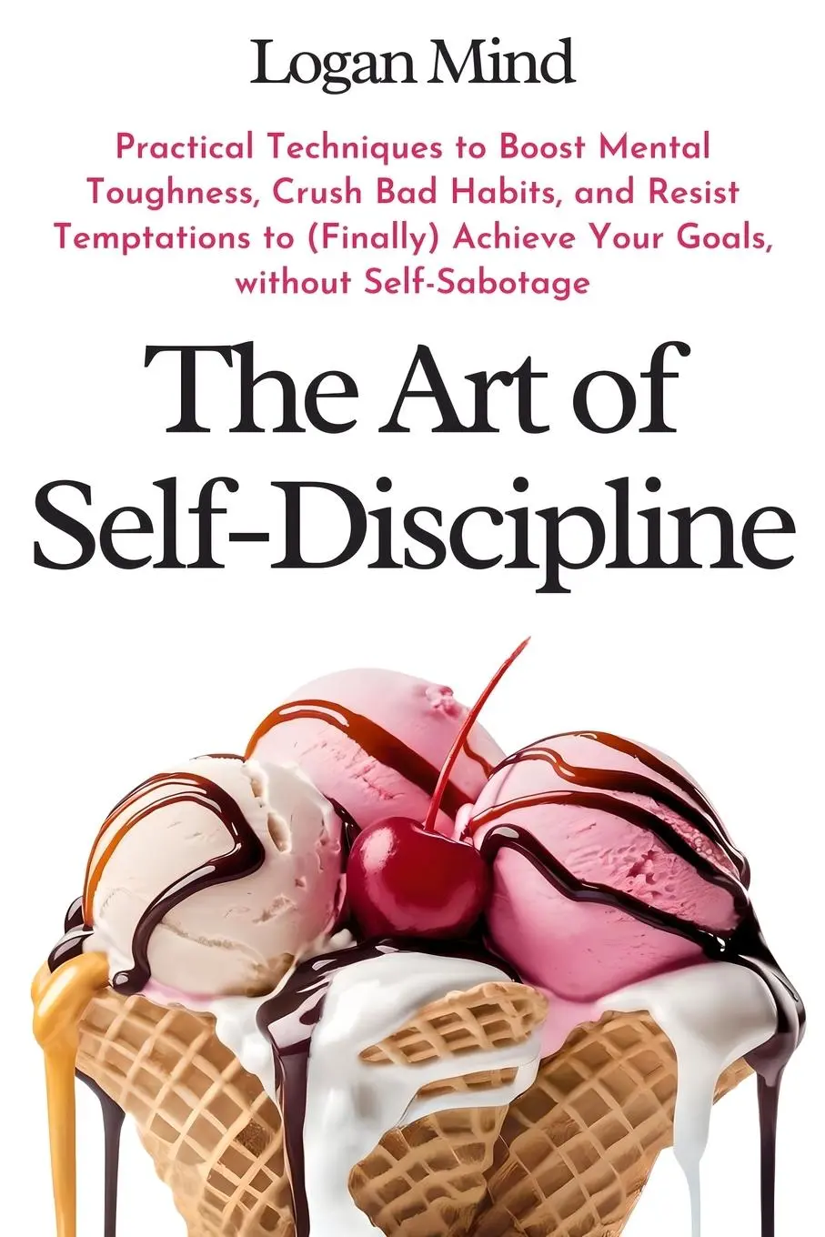 Cover: 9781837982639 | The Art of Self-Discipline | Logan Mind | Taschenbuch | Englisch