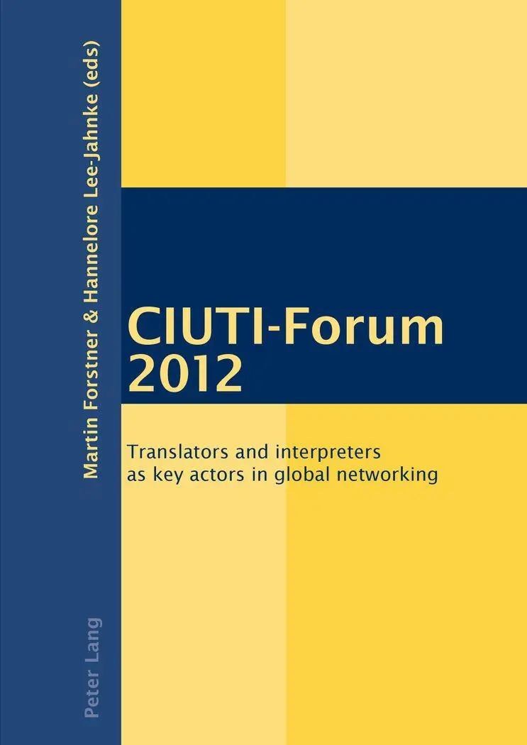 CIUTI-Forum 2012: Translators and interpreters as key actors in global networking (Peter Lang Primer)