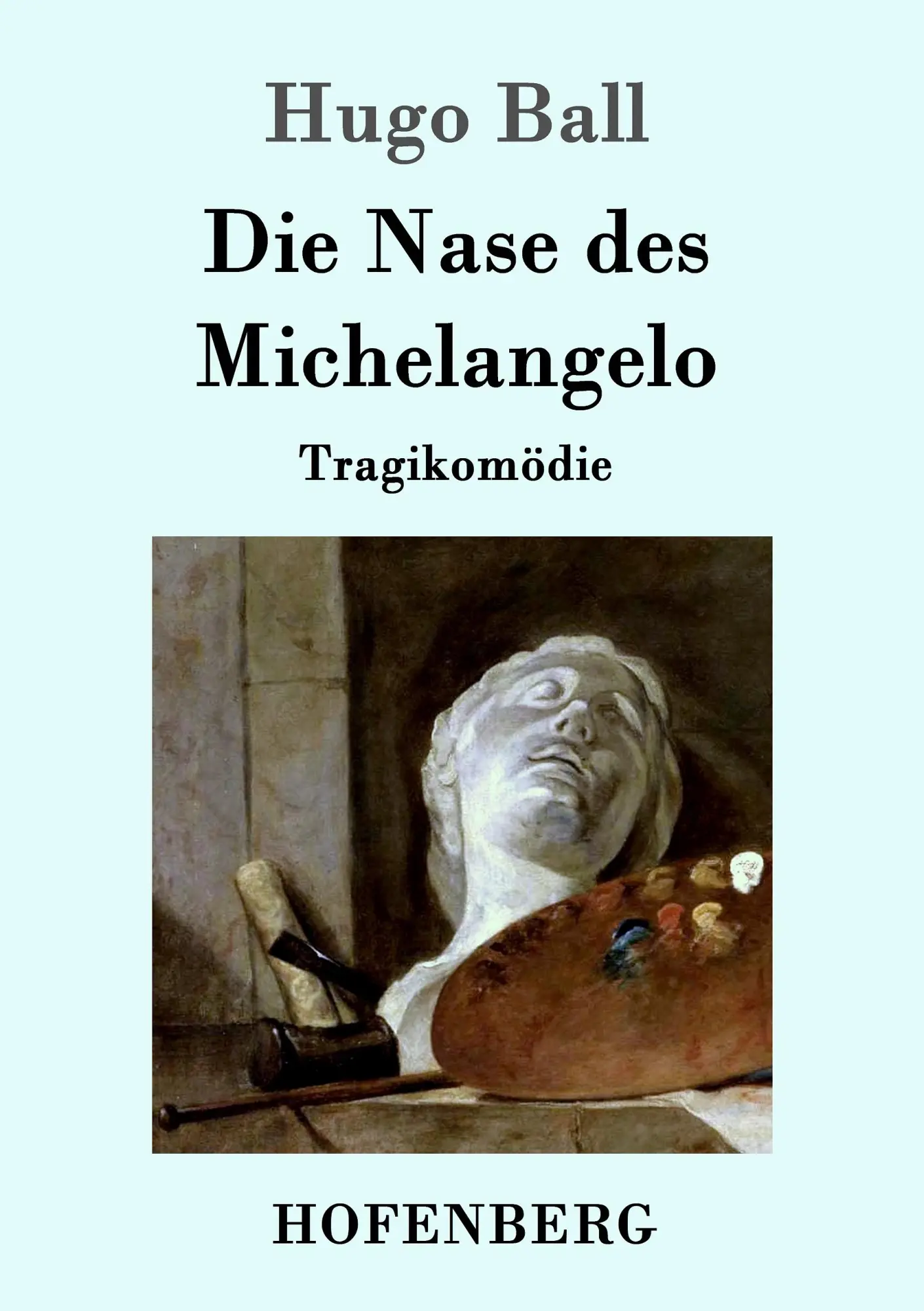 Cover: 9783861992639 | Die Nase des Michelangelo | Tragikomödie | Hugo Ball | Taschenbuch