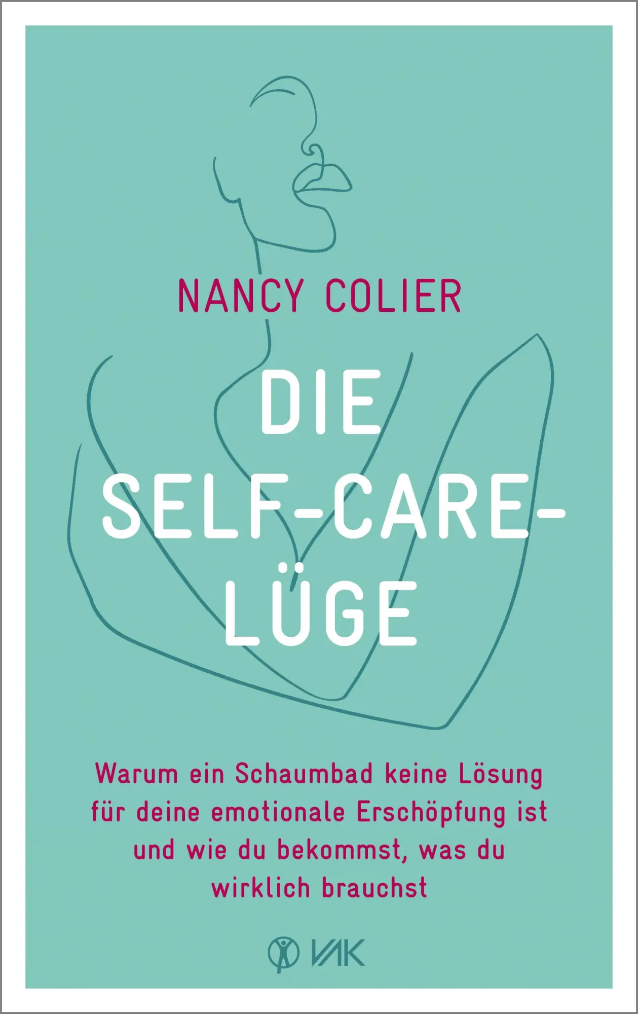 Cover: 9783867312639 | Die Self-Care-Lüge | Nancy Colier | Taschenbuch | 192 S. | Deutsch