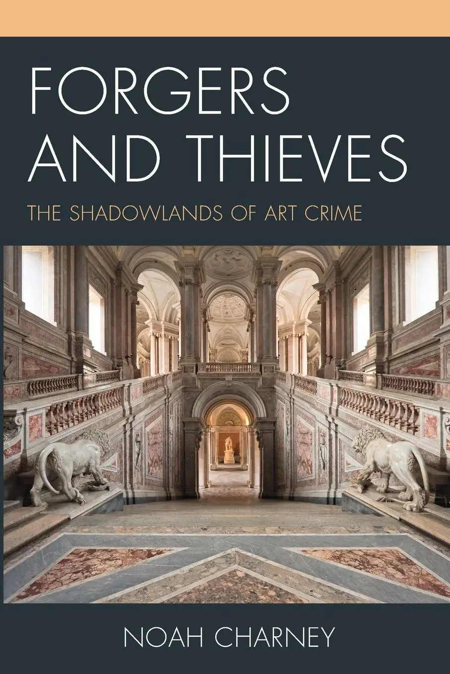 Cover: 9798881802639 | Forgers and Thieves | The Shadowlands of Art Crime | Noah Charney