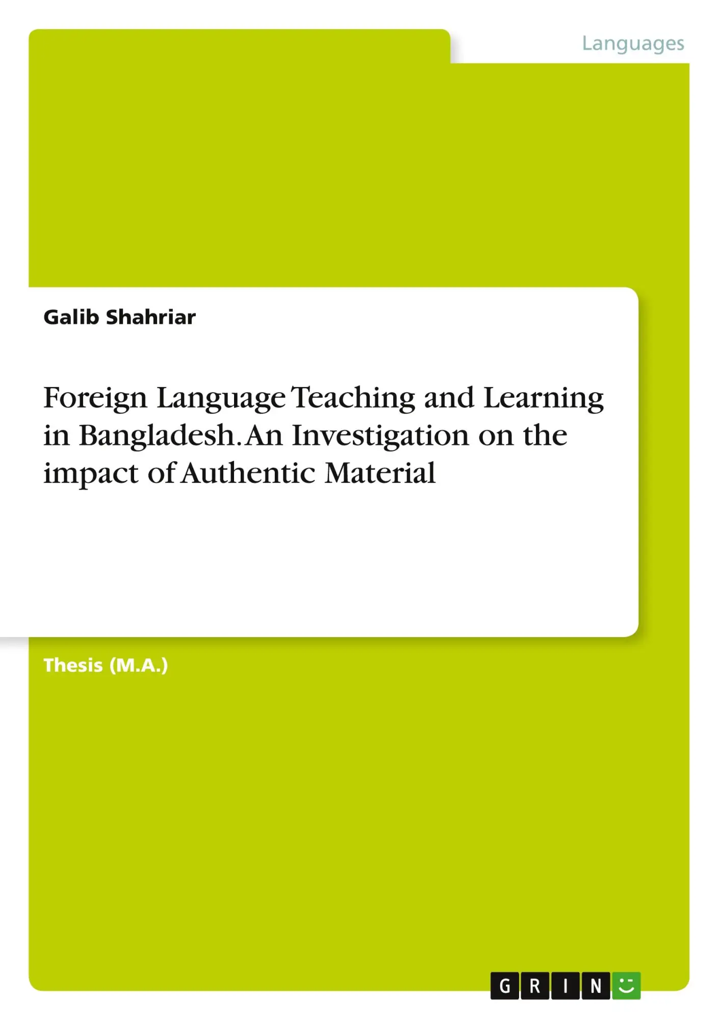 Foreign Language Teaching and Learning in Bangladesh. An Investigation on the impact of Authentic Material