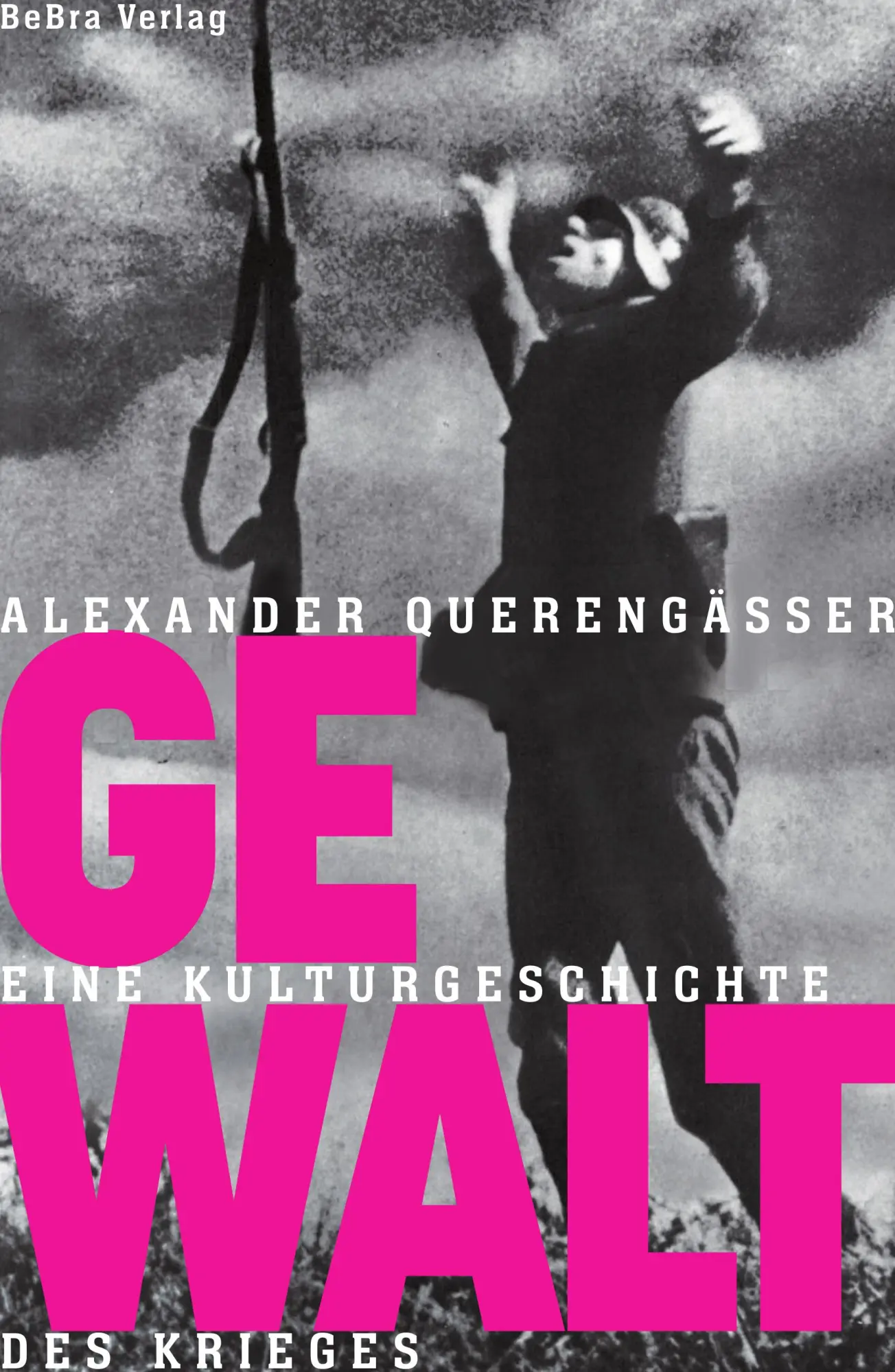 Cover: 9783898092739 | Gewalt | Eine Kulturgeschichte des Krieges | Alexander Querengässer