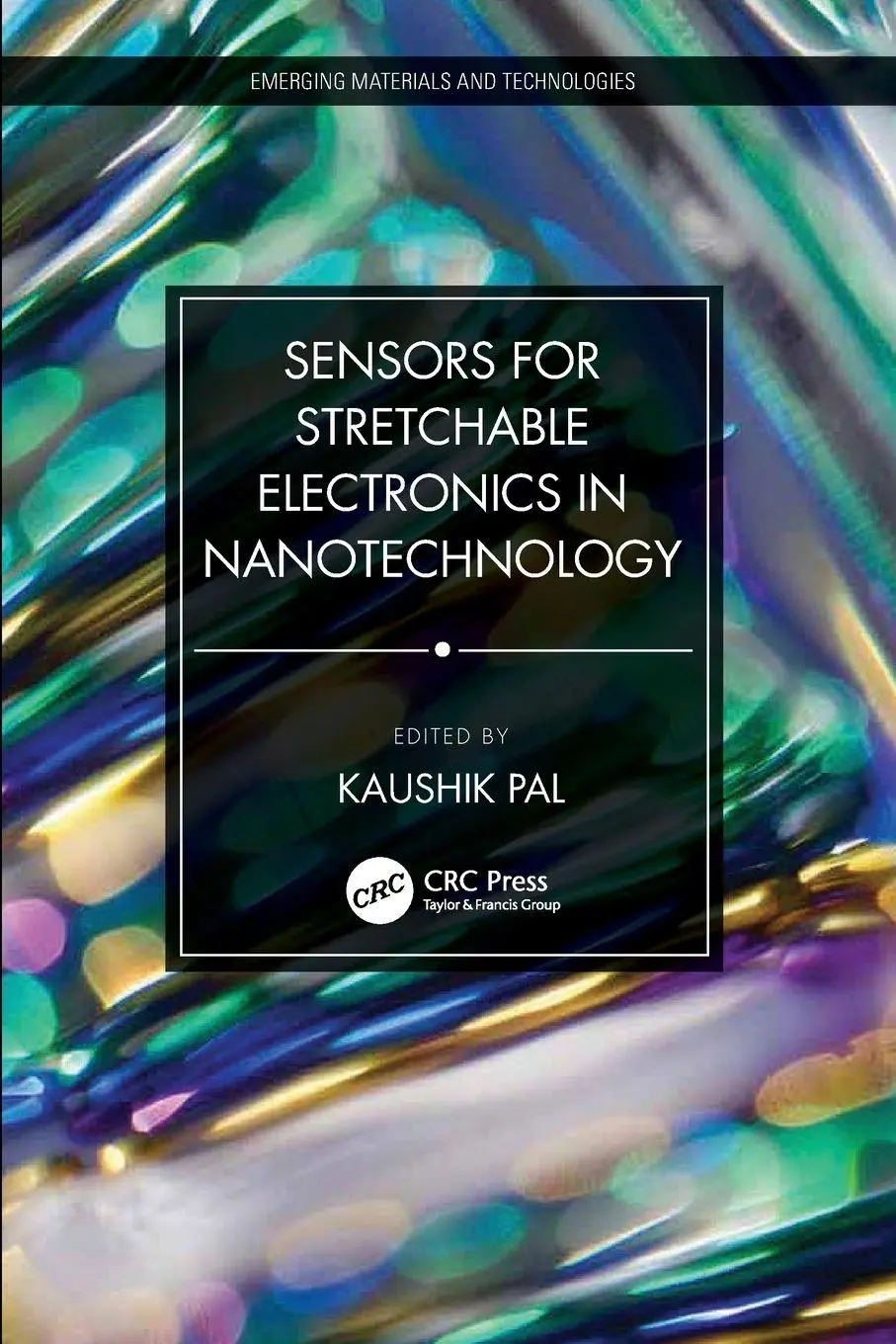 Cover: 9780367642839 | Sensors for Stretchable Electronics in Nanotechnology | Kaushik Pal