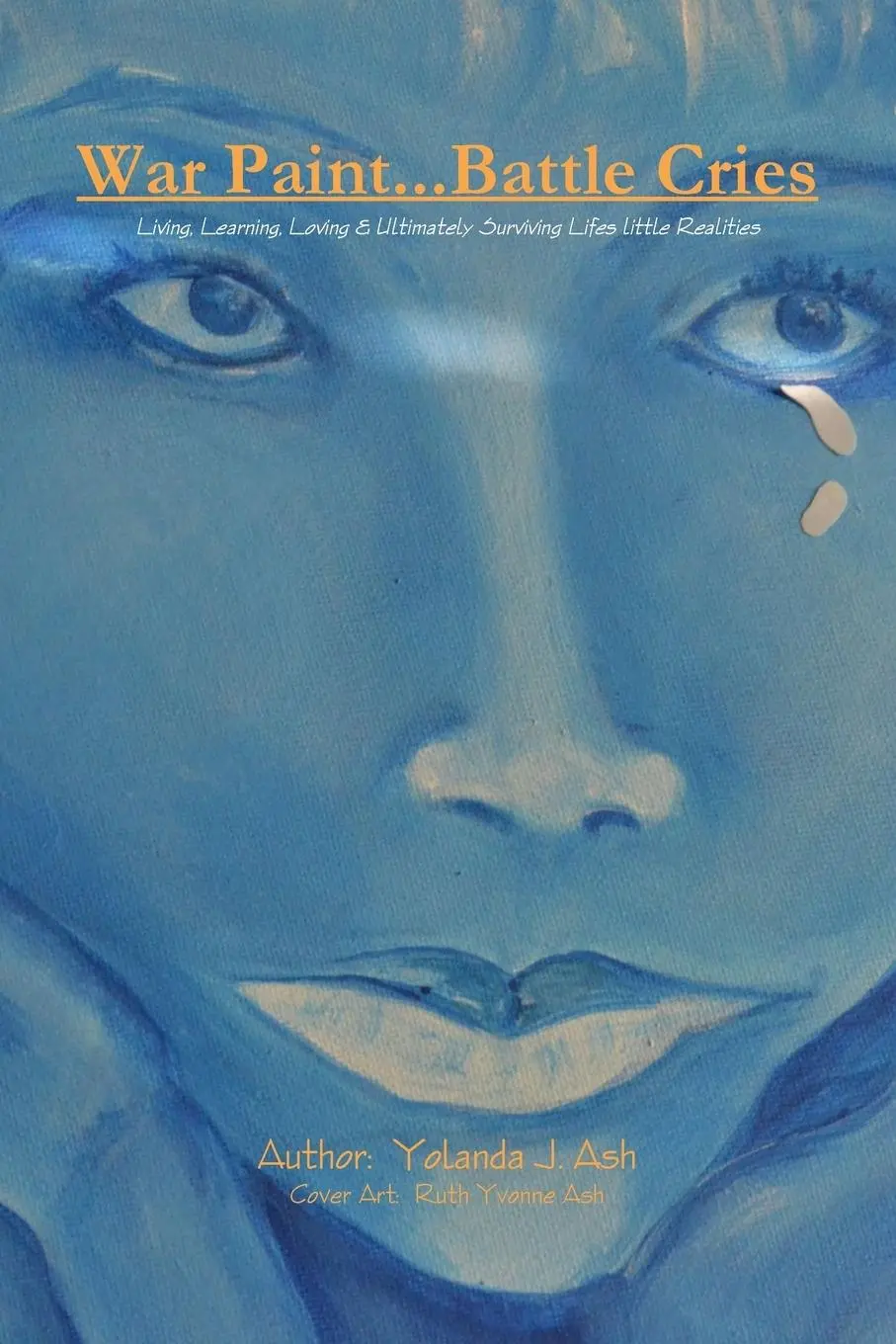 Cover: 9781312302839 | War Paint...Battle Cries-Living, Learning, Loving and Ultimately...