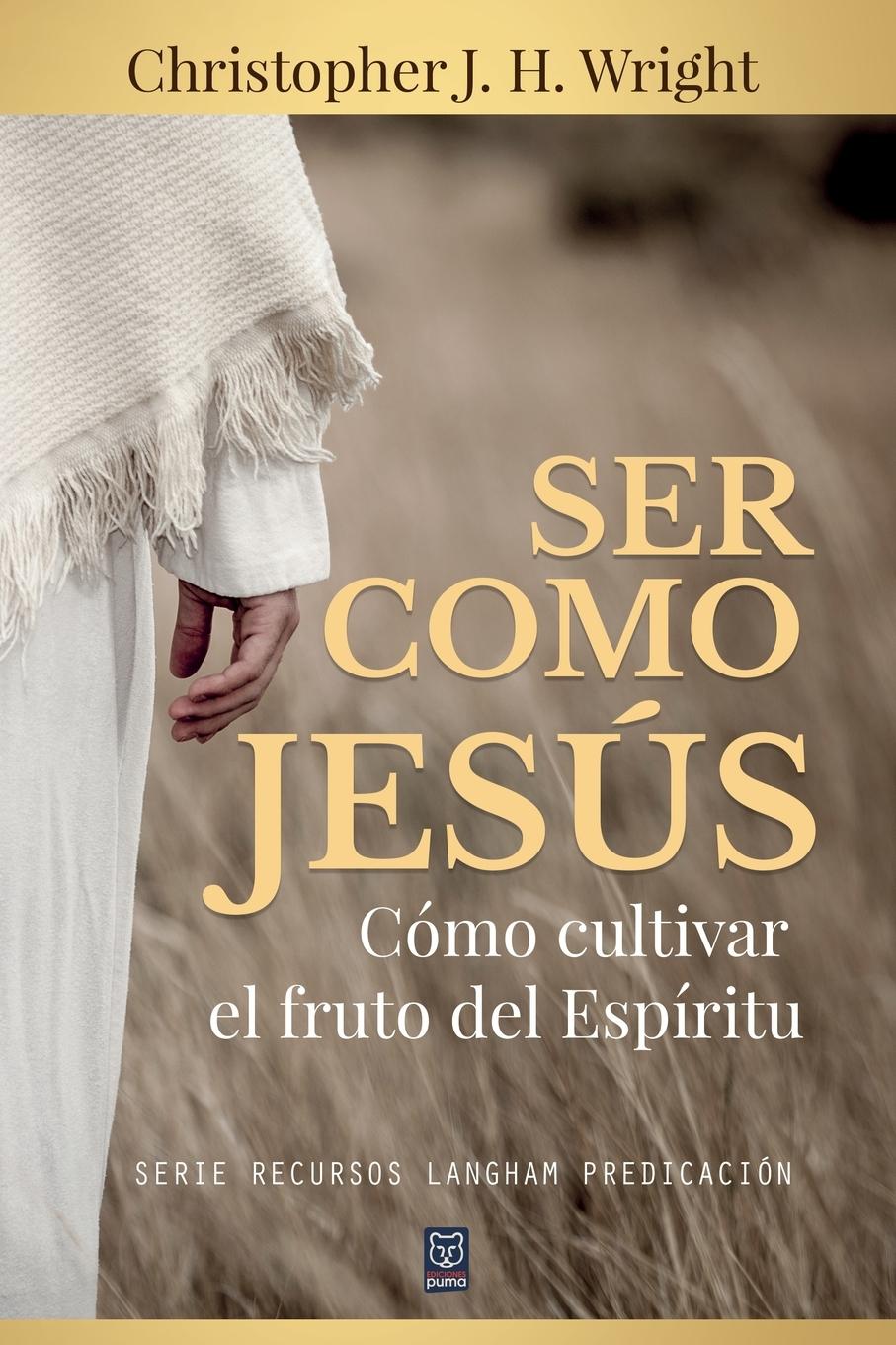 Cover: 9786124252839 | SER COMO JESÚS | Cómo cultivar el fruto del Espíritu | Wright | Buch
