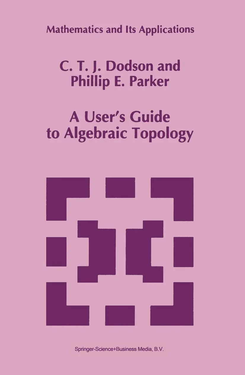 Cover: 9780792342939 | A User's Guide to Algebraic Topology | P. E. Parker (u. a.) | Buch Cover: 9780792342939 | A User's Guide to Algebraic Topology | P. E. Parker (u. a.) | Buch