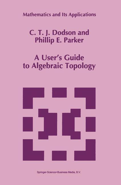 Bild: 9780792342939 | A User's Guide to Algebraic Topology | P. E. Parker (u. a.) | Buch